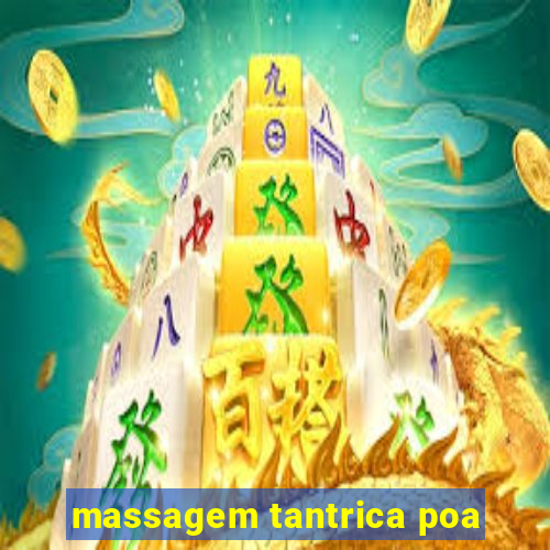 massagem tantrica poa