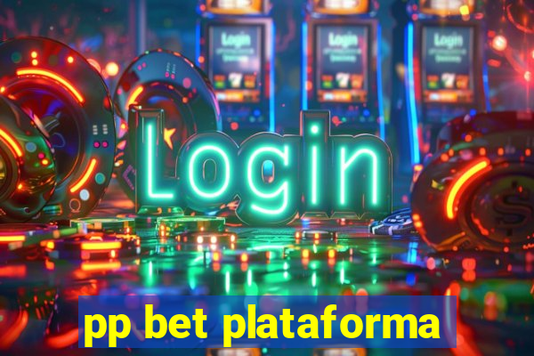 pp bet plataforma