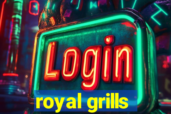 royal grills