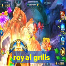 royal grills