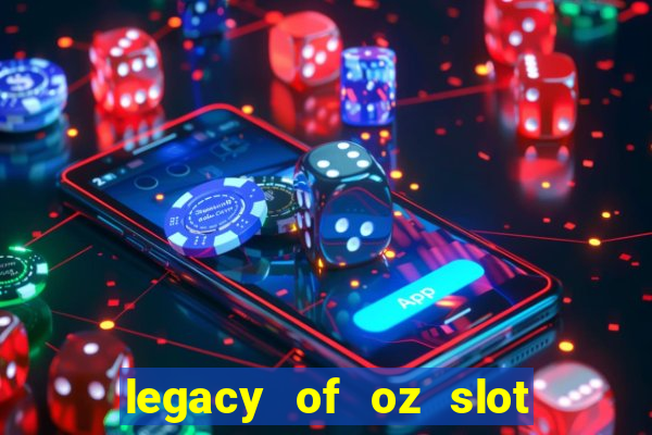 legacy of oz slot free play