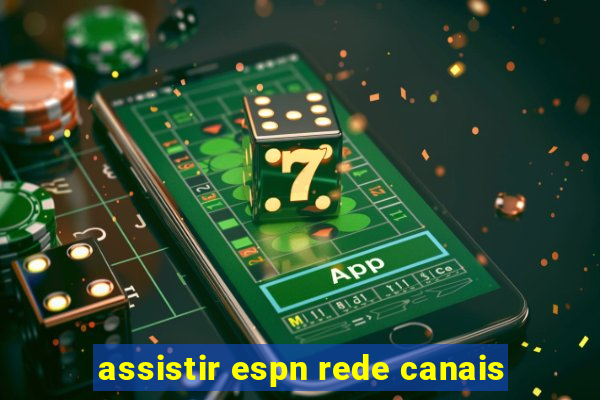 assistir espn rede canais