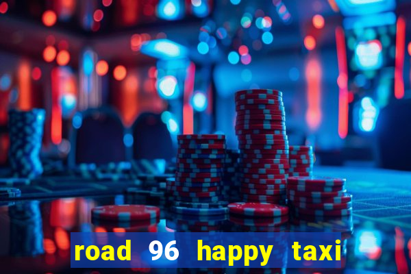 road 96 happy taxi security call password