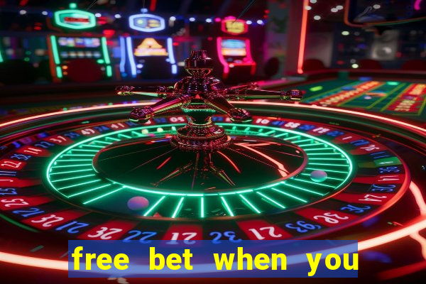 free bet when you join no deposit