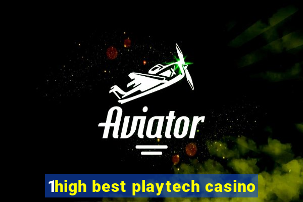 1high best playtech casino