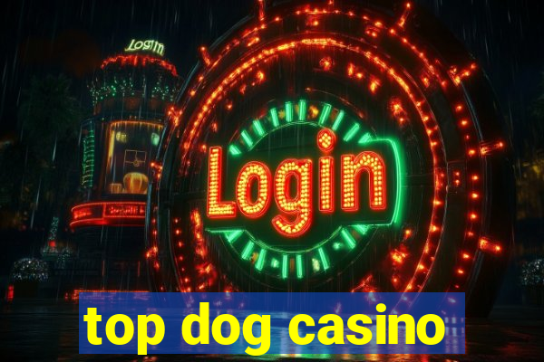 top dog casino