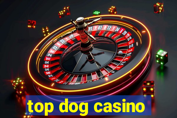 top dog casino