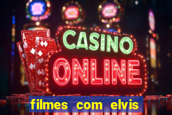 filmes com elvis presley dublado