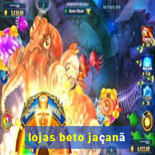 lojas beto jaçanã