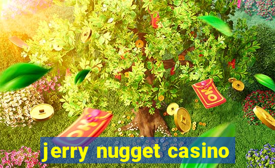 jerry nugget casino