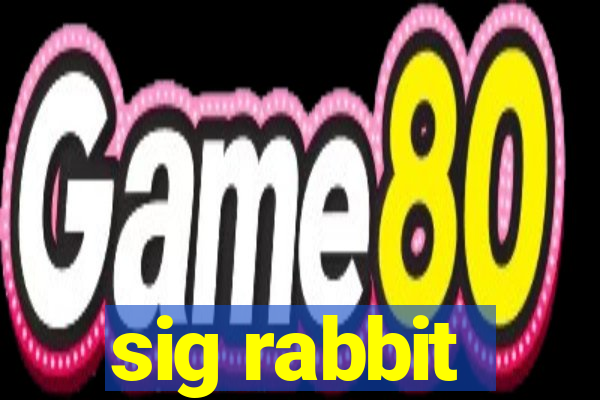 sig rabbit