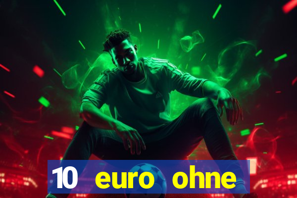 10 euro ohne einzahlung casino 2022