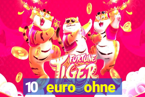 10 euro ohne einzahlung casino 2022