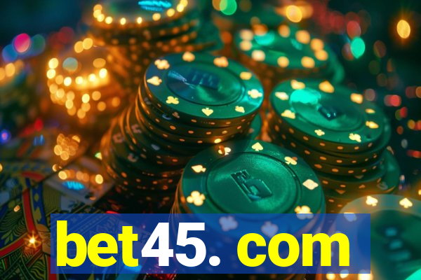 bet45. com