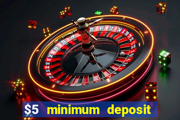 $5 minimum deposit casino usa