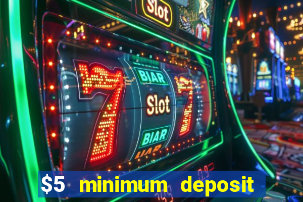 $5 minimum deposit casino usa