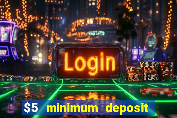 $5 minimum deposit casino usa