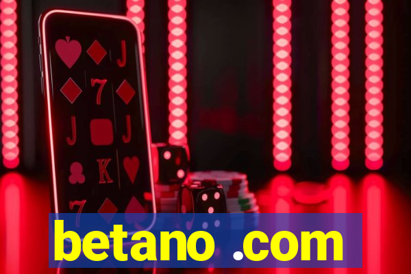 betano .com