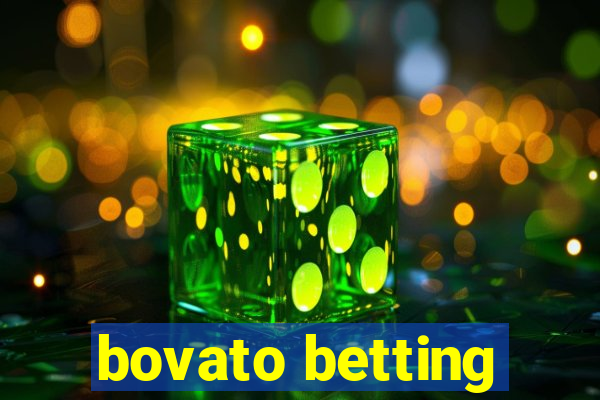 bovato betting