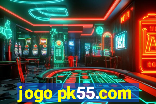 jogo pk55.com