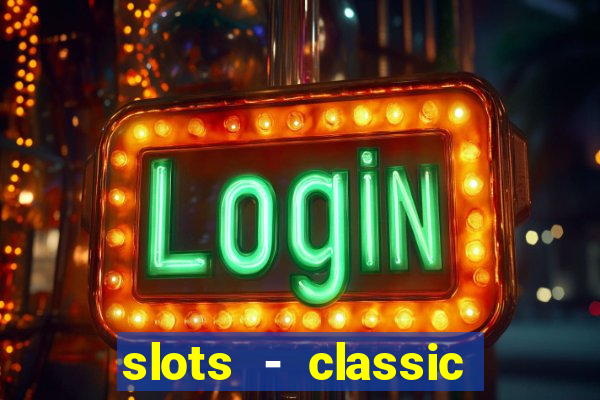 slots - classic vegas casino