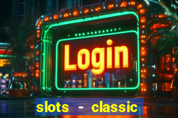 slots - classic vegas casino