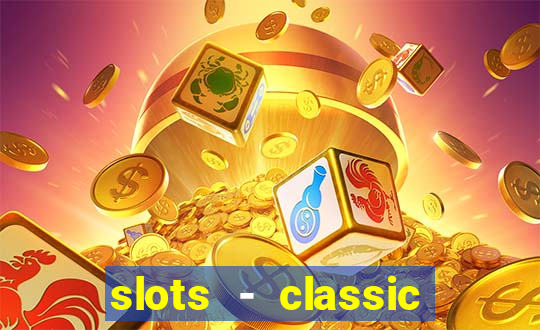 slots - classic vegas casino