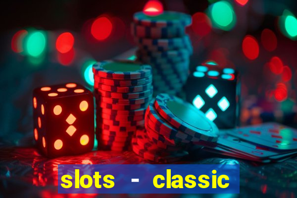 slots - classic vegas casino