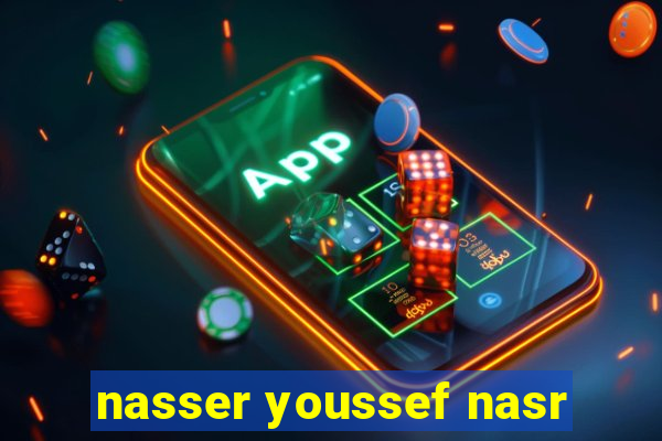 nasser youssef nasr