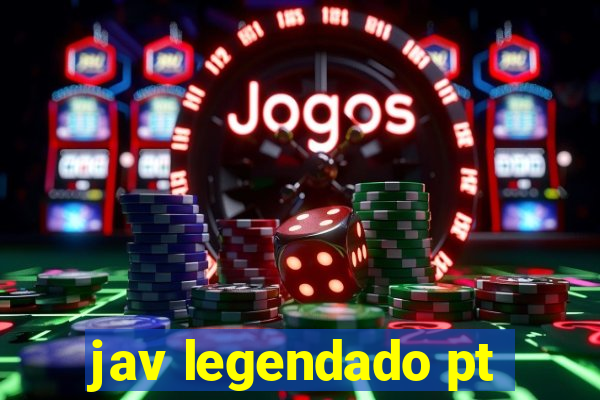 jav legendado pt