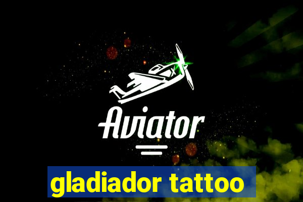 gladiador tattoo