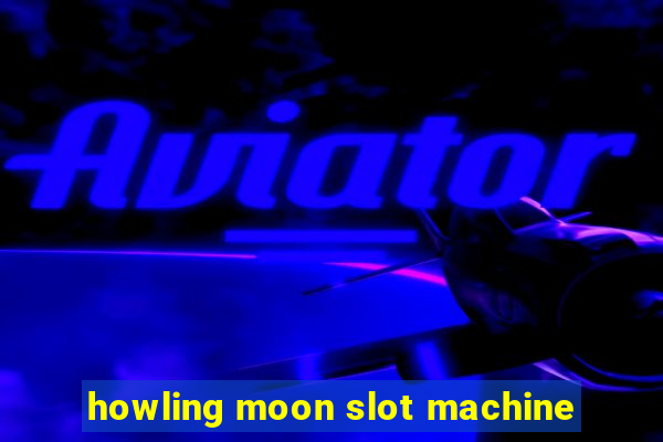 howling moon slot machine