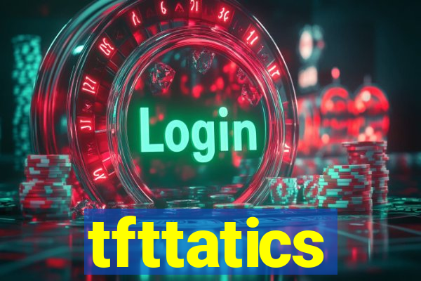 tfttatics