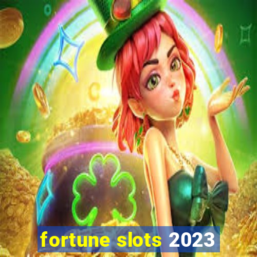 fortune slots 2023