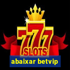 abaixar betvip