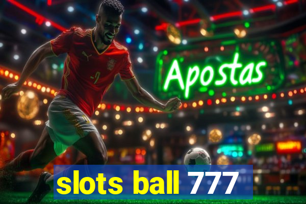 slots ball 777