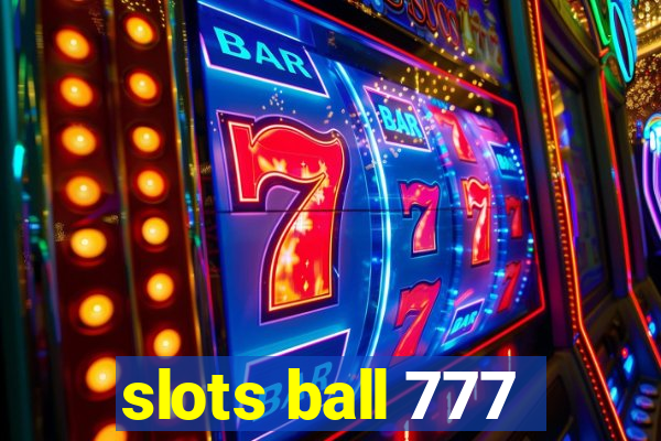 slots ball 777