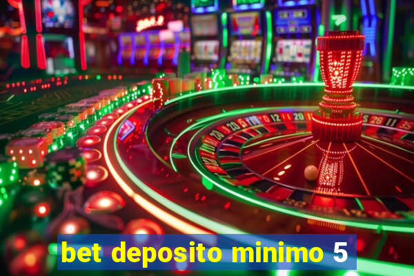 bet deposito minimo 5