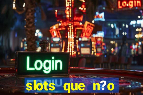 slots que n?o precisa depositar para sacar