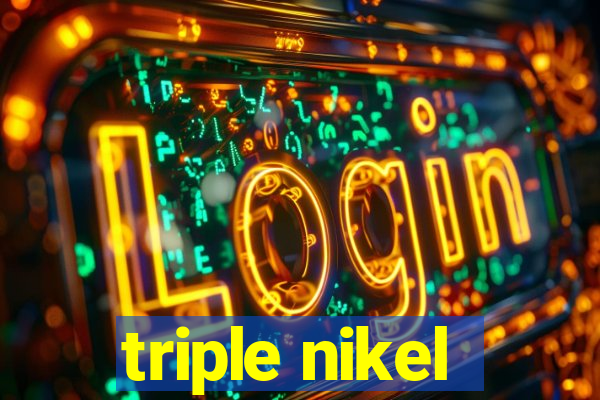 triple nikel