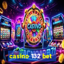 casino 132 bet