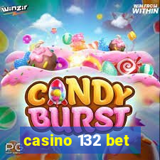 casino 132 bet