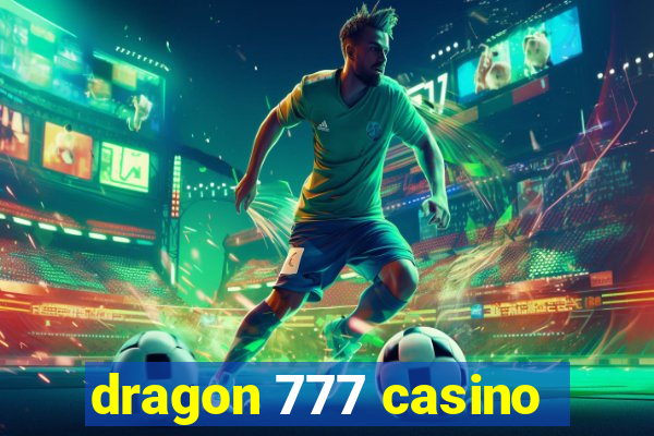 dragon 777 casino