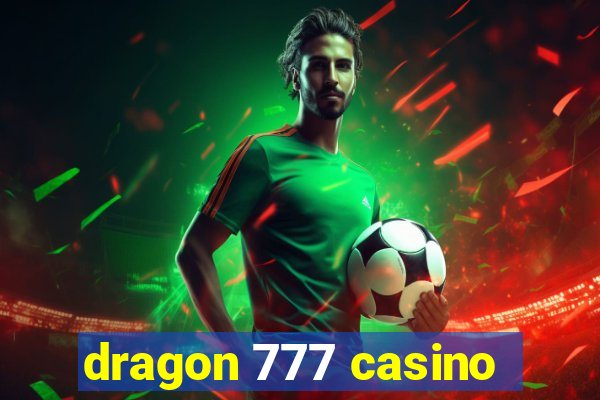 dragon 777 casino