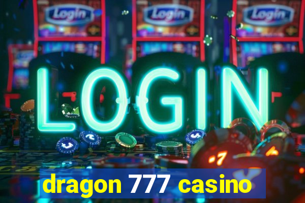 dragon 777 casino