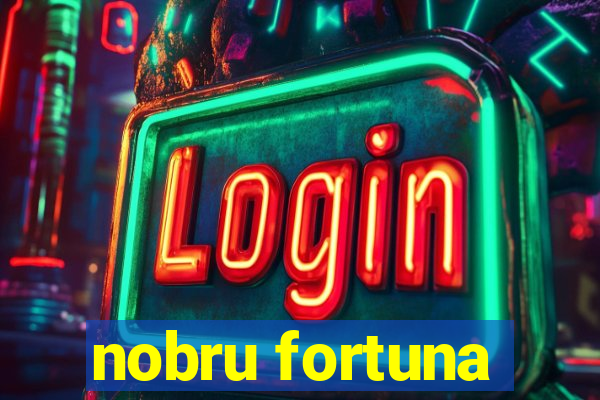 nobru fortuna