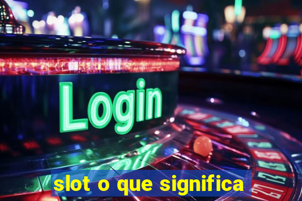 slot o que significa