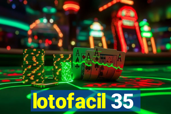 lotofacil 35