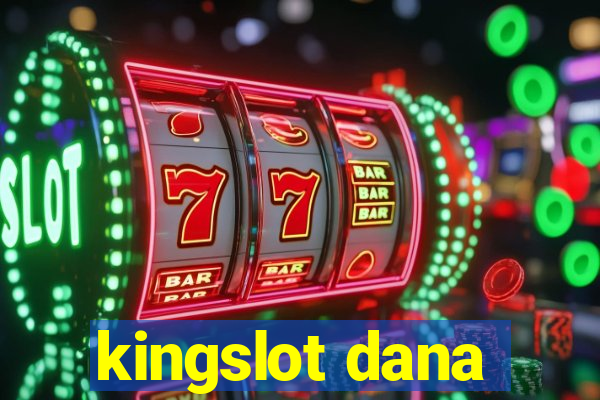 kingslot dana