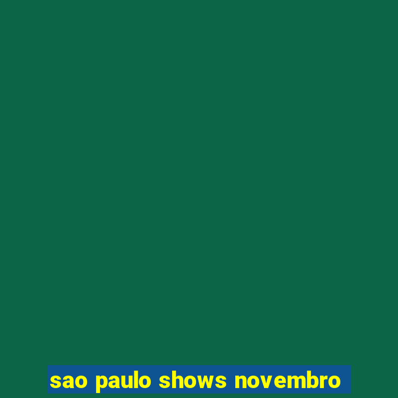 sao paulo shows novembro